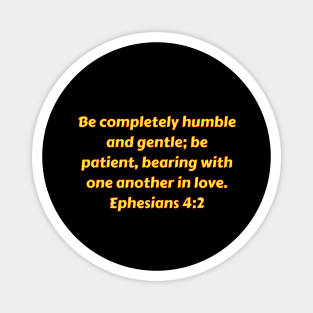 Bible Verse Ephesians 4:2 Magnet